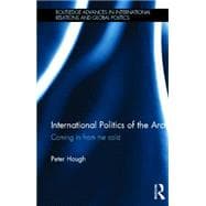 International Politics of the Arctic: Coming in from the Cold