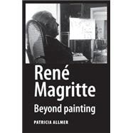 René Magritte Beyond Painting