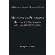 Music and the Renaissance: Renaissance, Reformation and Counter-Reformation