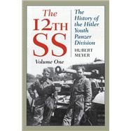 The 12th SS The History of the Hitler Youth Panzer Division