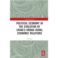 Political Economy in the Evolution of China's Urban–Rural Economic Relations