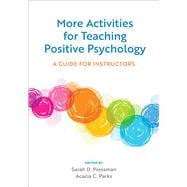 More Activities for Teaching Positive Psychology A Guide for Instructors