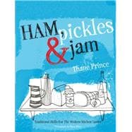 Ham, Pickles & Jam Traditional Skills for the Modern Kitchen Larder