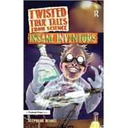 Twisted True Tales From Science