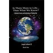 Is There More to Life Than What We Know?