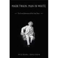 Mark Twain: Man in White: the Grand Adventure of His Final Years