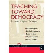 Teaching Toward Democracy: Educators as Agents of Change