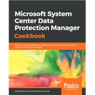 Microsoft System Center Data Protection Manager Cookbook