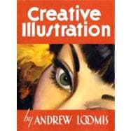 Creative Illustrations : The Art of William Andrew Loomis