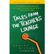 Tales from the Teachers' Lounge What I Learned in School the Second Time Around-One Man's Irreverent Look at Being a Teacher Today