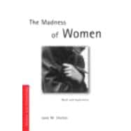 The Madness Of Women: Myth and Experience