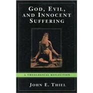 God, Evil, and Innocent Suffering A Theological Reflection