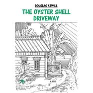 The Oyster Shell Driveway: A Novel