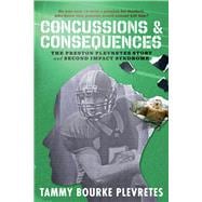 Concussions & Consequences The Preston Plevretes Story and Second Impact Syndrome