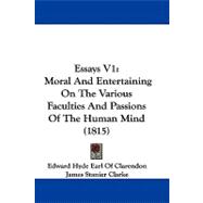 Essays V1 : Moral and Entertaining on the Various Faculties and Passions of the Human Mind (1815)
