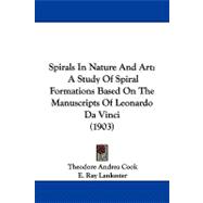 Spirals in Nature and Art : A Study of Spiral Formations Based on the Manuscripts of Leonardo Da Vinci (1903)
