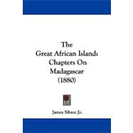 Great African Island : Chapters on Madagascar (1880)