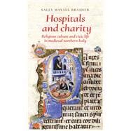 Hospitals and charity Religious culture and civic life in medieval northern Italy