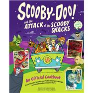 Scooby-Doo! and the Attack of the Scooby Snacks [An Official Cookbook],9798886639285