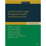 Juvenile Justice Anger Management (JJAM) Treatment for Girls Facilitator Guide and Participant Materials