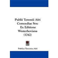 Publii Terentii Afri Comoediae Sex : Ex Editione Westerhoviana (1742)