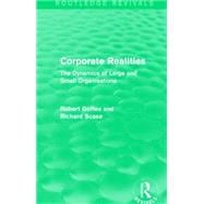 Corporate Realities (Routledge Revivals): The Dynamics of Large and Small Organisations