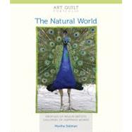 Art Quilt Portfolio: The Natural World Profiles of Major Artists, Galleries of Inspiring Works