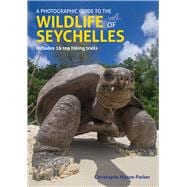 A Photographic Guide to the Wildlife of Seychelles