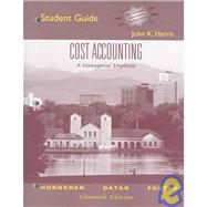 Cost Accounting: A Managerial Emphasis Student Guide and Review Manual