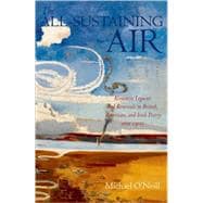The All-Sustaining Air Romantic Legacies and Renewals in British, American, and Irish Poetry since 1900