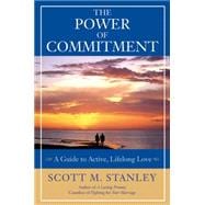 The Power of Commitment A Guide to Active, Lifelong Love