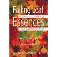 Falling Leaf Essences: Vibrational Remedies Using Autumn Leaves,9780892819287