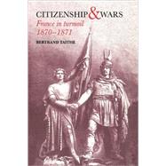 Citizenship and Wars: France in Turmoil 1870-1871