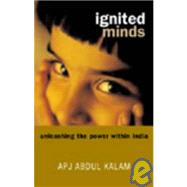 Ignited Minds : Unleashing the Power Within India