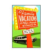 Family Vacations & Other Hazards of Growing Up