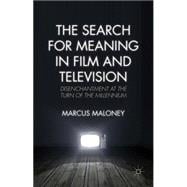 The Search for Meaning in Film and Television Disenchantment at the Turn of the Millennium