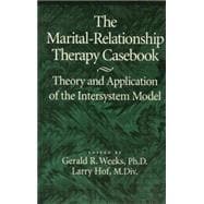 The Marital-Relationship Therapy Casebook: Theory & Application Of The Intersystem Model