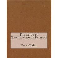 The Guide to Gamification in Business