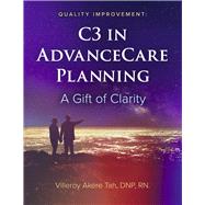Quality Improvement: C3 in Advance Care Planning A Gift of Clarity