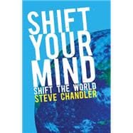 Shift Your Mind : Shift the World,9781934759288