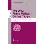 Fme 2002: Formal Methods-Getting It Right : International Symposium of Formal Methods Europe, Copenhagen, Denmark, July 2002 : Proceedings