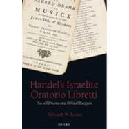 Handel's Israelite Oratorio Libretti Sacred Drama and Biblical Exegesis