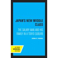 Japan's New Middle Class: The Salary Man and His Family in a Tokyo Suburb