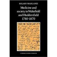 Medicine and Society in Wakefield and Huddersfield 1780â€“1870