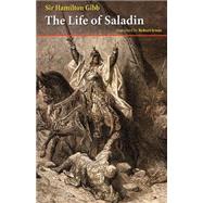 Life of Saladin : Based on the Works of Baha' Ad-Din Ibn Shaddad and 'Imad Ad-Din Al-Isfahani