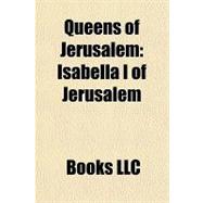 Queens of Jerusalem : Isabella I of Jerusalem