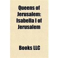 Queens of Jerusalem : Isabella I of Jerusalem,9781156299289