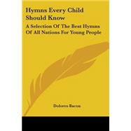 Hymns Every Child Should Know: a Selecti