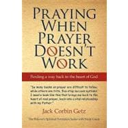 Praying When Prayer Doesn't Work: Featuring: the Lord of the Prayer Rings