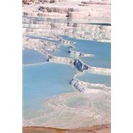 Travertine Pools and Terraces at Pamukkale, Turkey Journal